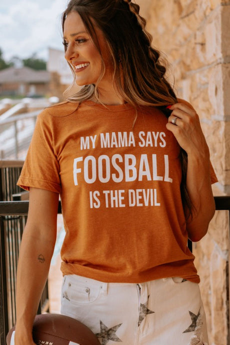 My Mama Says Foosball is the Devil Graphic Tee